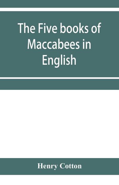 The five books of Maccabees in English