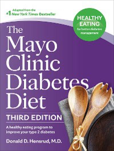 The Mayo Clinic Diabetes Diet, 3rd Edition