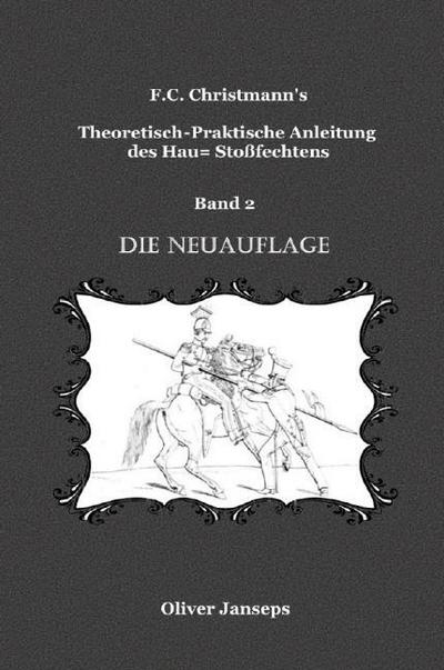 Theoretisch - Praktische Anleitung des Hau= Stoßfechtens