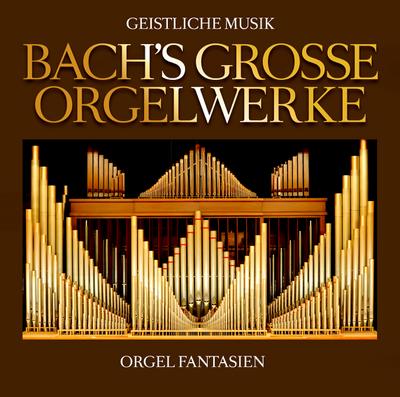 Bachs Groáe Orgelwerke