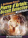 E. Hoffmann Price’s Pierre d’Artois: Occult Detective & Associates MEGAPACK®