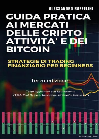 Guida pratica ai mercati delle cripto attività e dei Bitcoin. Strategie di trading finanziario per beginners