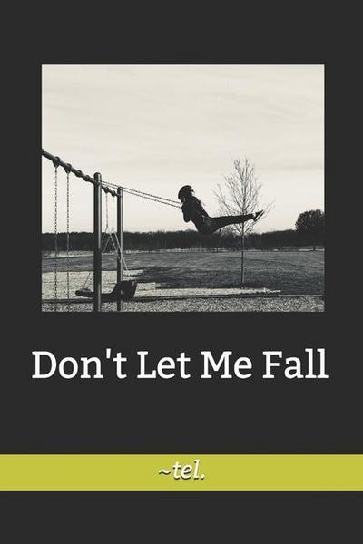 Don’t Let Me Fall