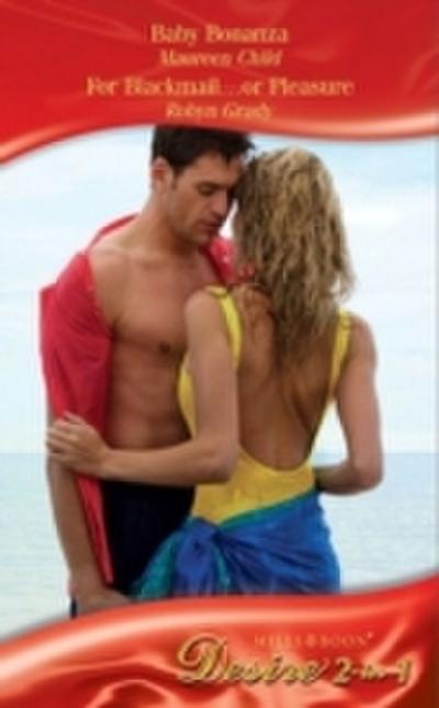 Baby Bonanza / For Blackmail...or Pleasure: Baby Bonanza (Billionaires and Babies, Book 3) / For Blackmail...or Pleasure (Mills & Boon Desire)