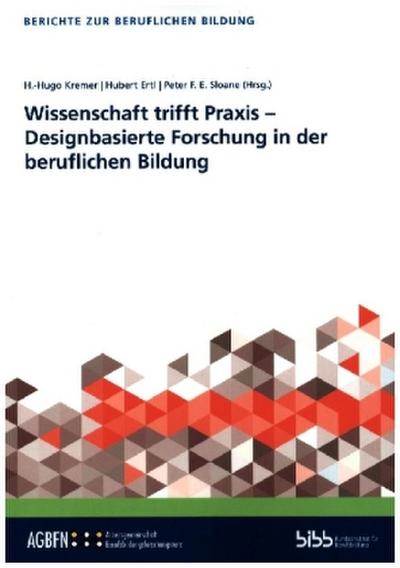 Wissenschaft trifft Praxis - Designbasierte Forschung in der beruflichen Bildung