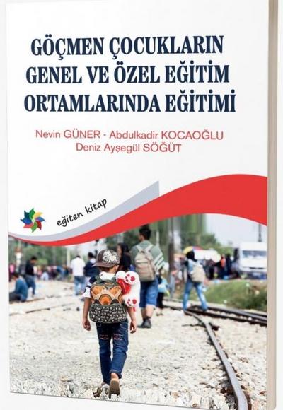 Göcmen Cocuklarinin Genel ve Özel Egitim Ortamlarinda Egitimi