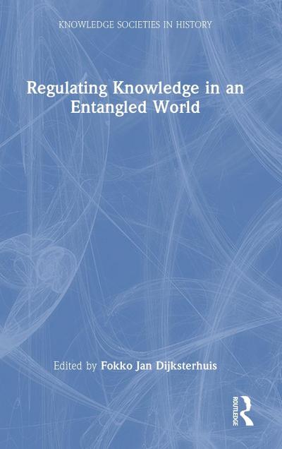 Regulating Knowledge in an Entangled World