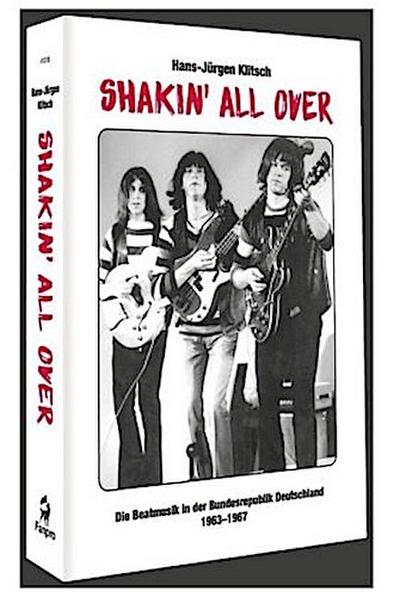Shakin’ All Over - Die Beatmusik in der Bundesrepublik Deutschland 1963-1967