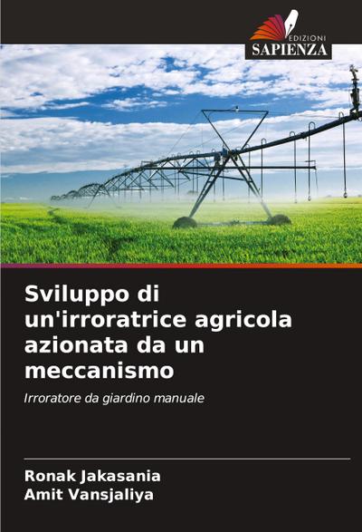 Sviluppo di un’irroratrice agricola azionata da un meccanismo