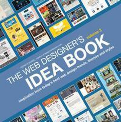 The Web Designer’s Idea Book, Volume 3: Inspiration from Today’s Best Web Design Trends, Themes and Styles