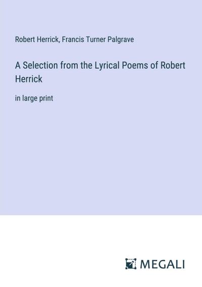 A Selection from the Lyrical Poems of Robert Herrick