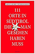 111 Orte in Südtirol, die man gesehen haben muss