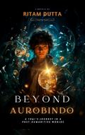 Beyond Aurobindo