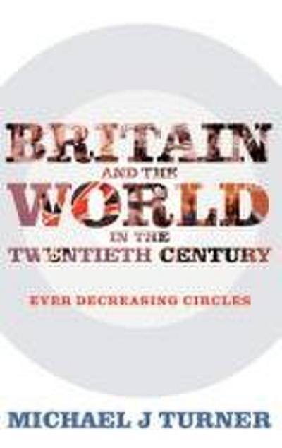 Britain and the World in the Twentieth Century