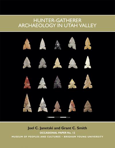 Hunter Gatherer Archaeology in Utah Valley Op #12: Volume 12