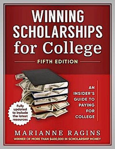 Winning Scholarships for College, Fifth Edition