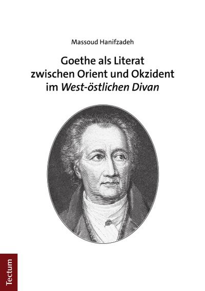 Goethe als Literat zwischen Orient und Okzident im "West-östlichen Divan"