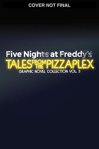 Five Nights at Freddy’s: Tales from the Pizzaplex Graphic Novel Collection Vol. 3