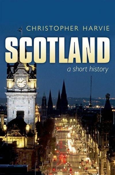Harvie, C: Scotland: A Short History: New Edition - Christopher (Professor Emeritus of British Regional Studies Harvie