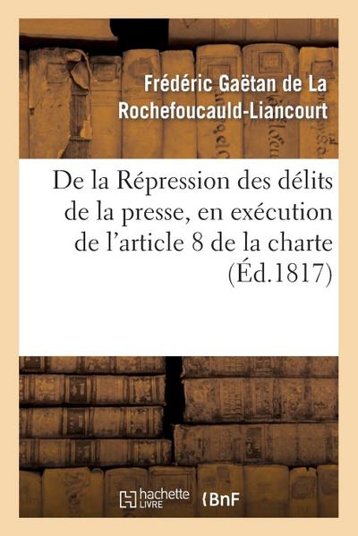 de la Répression Des Délits de la Presse, En Exécution de l’Article 8 de la Charte Constitutionnelle