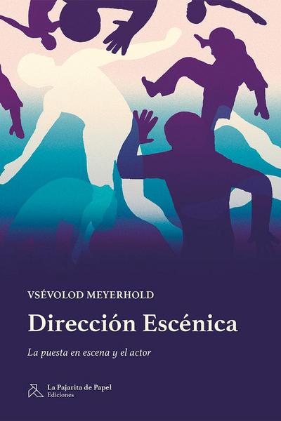 Dirección escénica: La puesta en escena y el actor