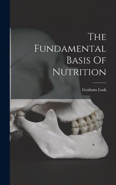 The Fundamental Basis Of Nutrition