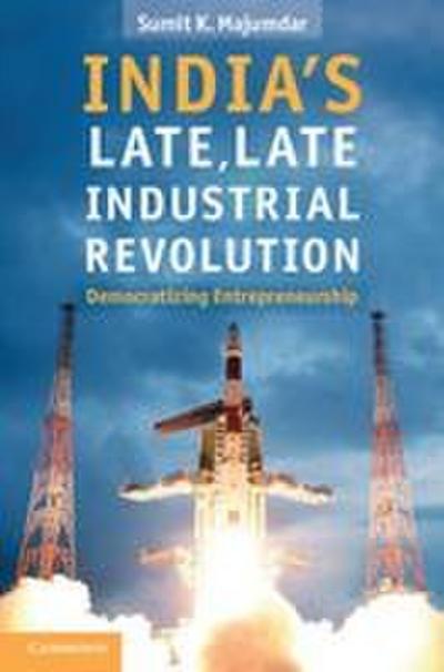 India’s Late, Late Industrial Revolution