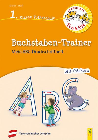 Lernen mit Teo und Tia Deutsch – Buchstaben-Trainer – 1. Klasse Volksschule: Mein ABC-Druckschrift-Heft
