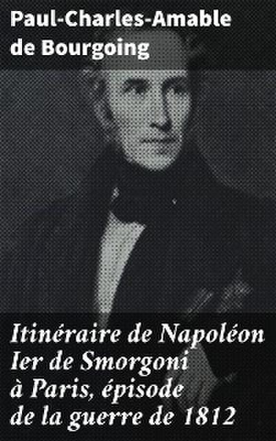 Itinéraire de Napoléon Ier de Smorgoni à Paris, épisode de la guerre de 1812