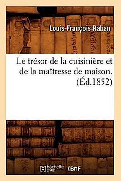 Le Trésor de la Cuisinière Et de la Maîtresse de Maison. (Éd.1852)