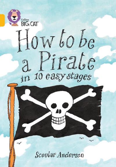 How to Be a Pirate in 10 Easy Stages