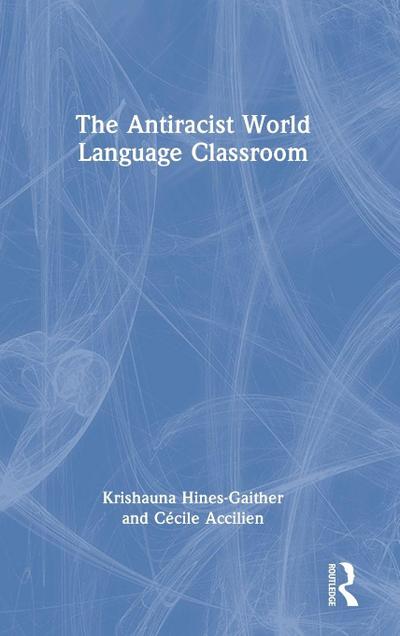 The Antiracist World Language Classroom