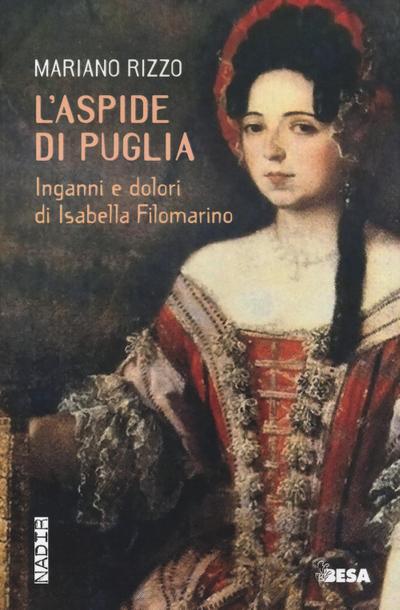 L’ aspide di Puglia. Inganni e dolori di Isabella Filomarino
