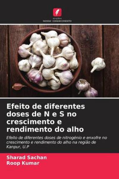Efeito de diferentes doses de N e S no crescimento e rendimento do alho