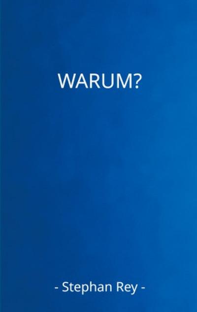 Warum?
