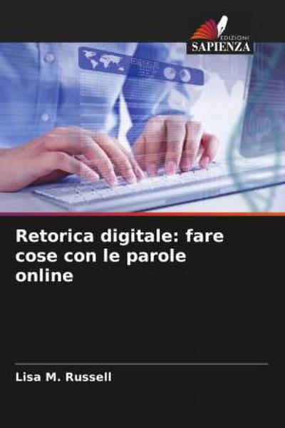 Retorica digitale: fare cose con le parole online