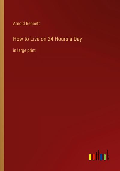 How to Live on 24 Hours a Day