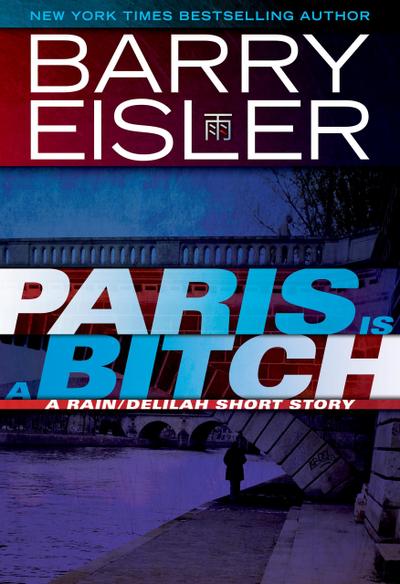 Paris Is A Bitch -- A Rain/Delilah Short Story
