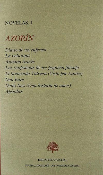Diario de un enfermo ; La voluntad ; Antonio Azorín ; Las confesiones de un pequeño filósofo ; El licenciado Vidriera ; Doña Inés ; Don Juan ; Apéndice