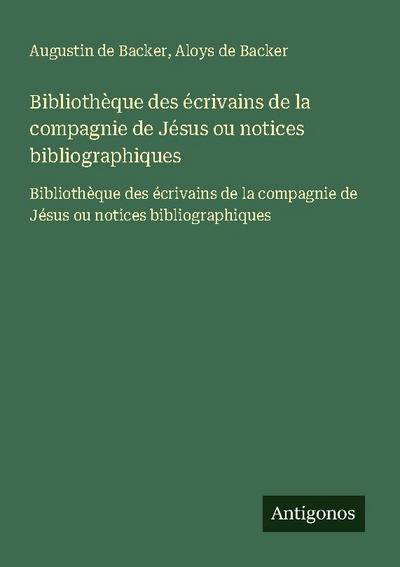 Bibliothèque des écrivains de la compagnie de Jésus ou notices bibliographiques