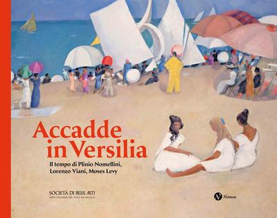 Accadde in Versilia. Il tempo di Plinio Lomellini, Lorenzo Viani, Moses Levy