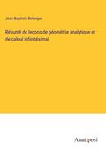 Résumé de leçons de géométrie analytique et de calcul infinitésimal