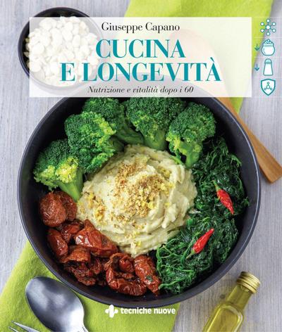 Cucina e longevità. Nutrizione e vitalità dopo i 60