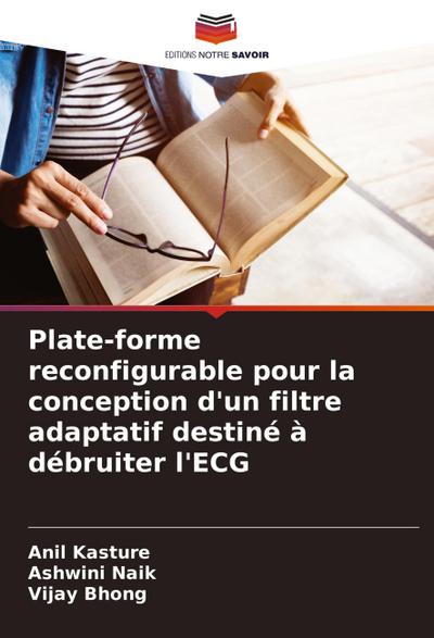 Plate-forme reconfigurable pour la conception d’un filtre adaptatif destiné à débruiter l’ECG