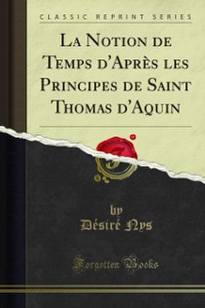 La Notion de Temps d’Après les Principes de Saint Thomas d’Aquin