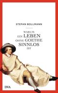 Warum ein Leben ohne Goethe sinnlos ist