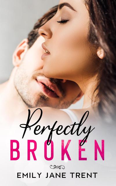 Perfectly Broken (Sexy & Dangerous, #4)
