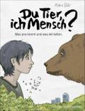 Du Tier, ich Mensch?