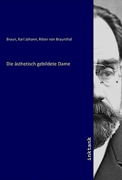 Die ästhetisch gebildete Dame