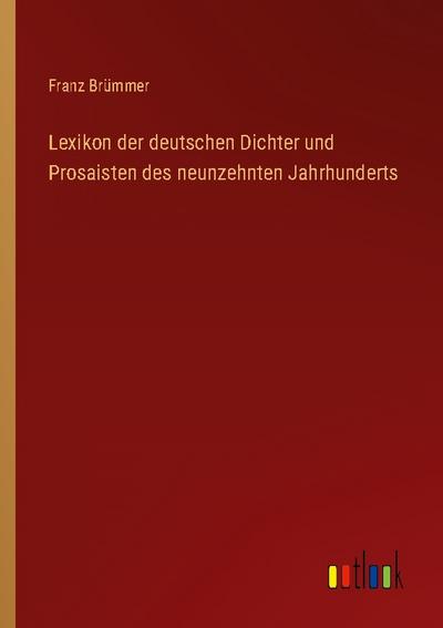 Lexikon der deutschen Dichter und Prosaisten des neunzehnten Jahrhunderts